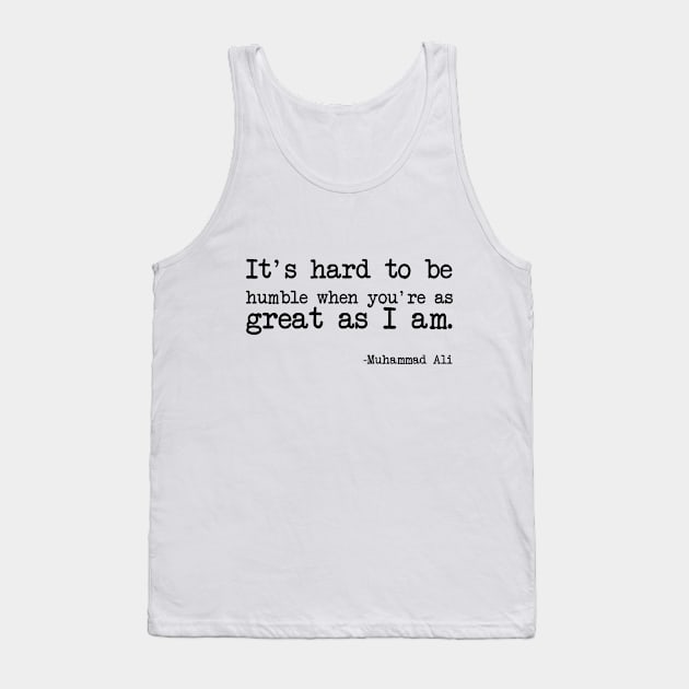 Muhammad Ali - It's hard to be humble when you're as great as I am Tank Top by demockups